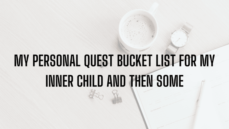 My Personal Quest Bucket List for My Inner Being