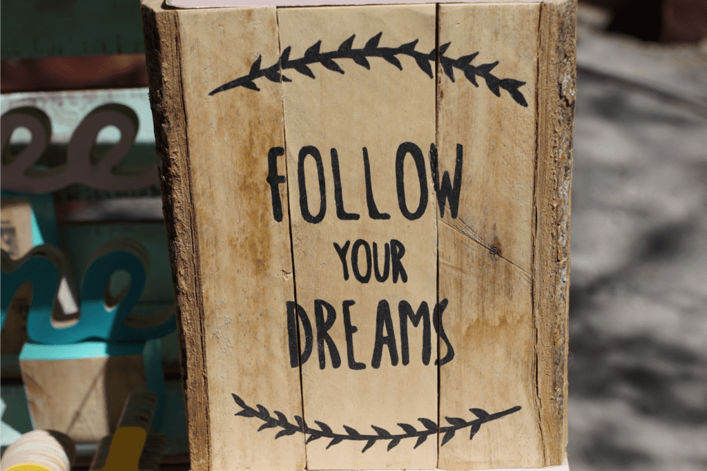 Follow your dreams signs