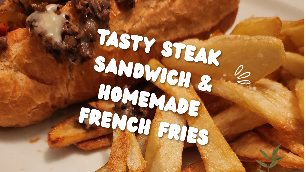 Steak Sandwich and homemade fries recipe